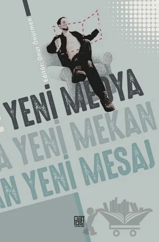 Yeni Medya Yeni Mekan Yeni Mesaj – Onur Önürmen – Palet Yayınları kitap kapağı