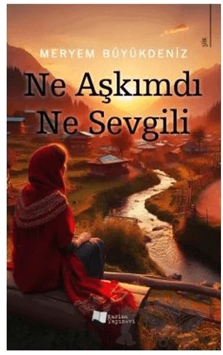 Ne Aşkımdı Ne Sevgili – Meryem Büyükdeniz – Karina Yayınevi kitap kapağı