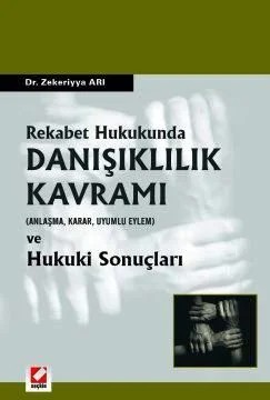 Rekabet Hukukunda Danışıklılık Kavramı (Anlaşma, Karar, Uyumlu Eylem) – Zekeriyya Arı – Seçkin Yayıncılık kitap kapağı