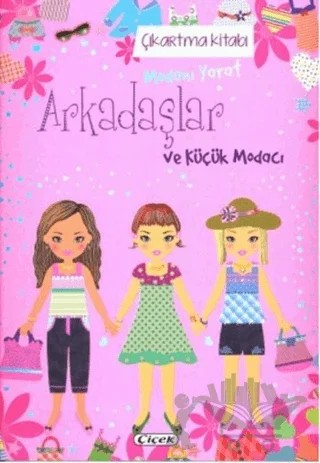 Arkadaşlar ve Küçük Modacı - Çıkartma Kitabı – Kolektif – Çiçek Yayıncılık kitap kapağı