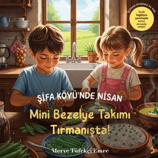 Şifa Köyü’nde Nisan – Mini Bezelye Takımı Tırmanışta! – Merve Tüfekçi Emre – Cinius Yayınları kitap kapağı