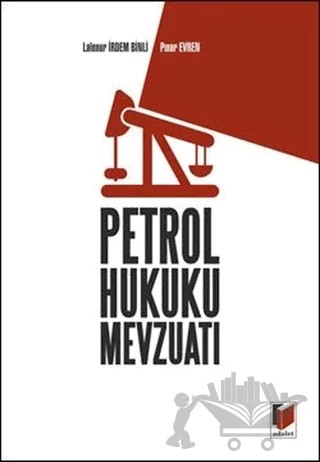 Petrol Hukuku Mevzuatı – Lalenur İrdem Binli, Pınar Evren – Adalet Yayınevi kitap kapağı