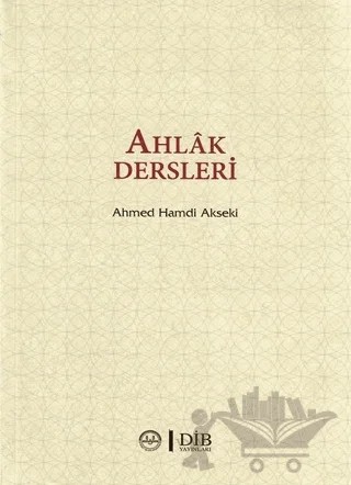 Ahlak Dersleri – Ahmet Hamdi Akseki – Diyanet İşleri Başkanlığı kitap kapağı