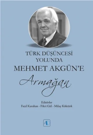 Türk Düşüncesi Yolunda Mehmet Akgün’e Armağan – . – Aktif Düşünce Yayınları kitap kapağı