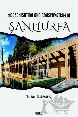Modernisation and Conservatism in Şanlıurfa – Tuba Duman – Gece Kitaplığı kitap kapağı