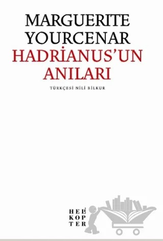 Hadrianus’un Anıları – Marguerite Yourcenar – Helikopter Yayınları kitap kapağı