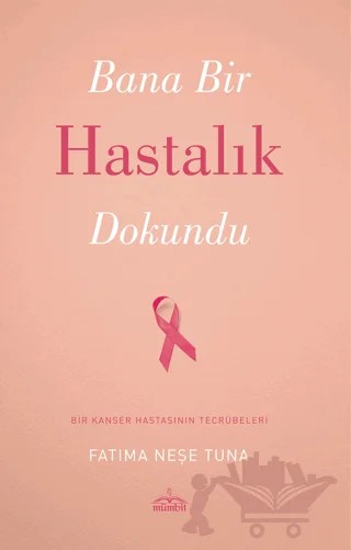 Bana Bir Hastalık Dokundu – Fatıma Neşe Tuna – Mümbit Yayınları kitap kapağı