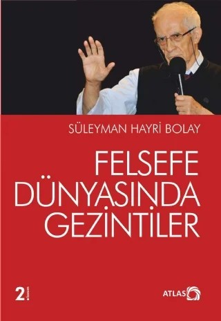Felsefe Dünyasında Gezintiler – Süleyman Hayri Bolay – Atlas Kitap kitap kapağı