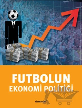 Futbolun Ekonomi Politiği – Tuğrul Akşar – Literatür Yayıncılık kitap kapağı