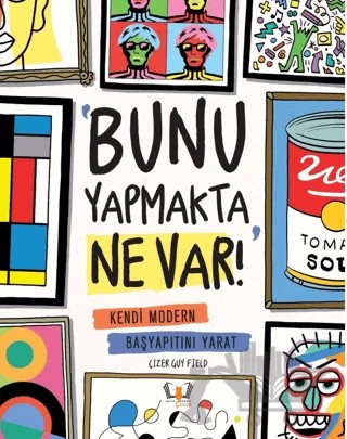 Bunu Yapmakta Ne Var! - Kendi Modern Başyapıtını Yarat – Jocelyn Norbury, Gary Panton – Hayalperest Çocuk kitap kapağı