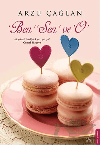 Ben, Sen ve O – Arzu Çağlan – Destek Yayınları kitap kapağı