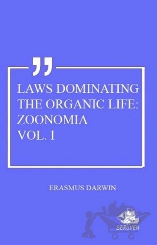 Laws Dominating The Organic Life: Zoonomia Vol. 1 – Erasmus Darwin – Serüven Yayınevi kitap kapağı