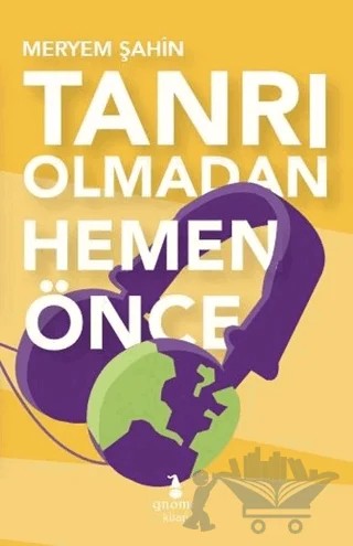 Tanrı Olmadan Hemen Önce – Meryem Şahin – Gnome Kitap kitap kapağı