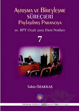 Ayrışma ve Bireyleşme Süreçleri - Paylaşılmış Paranoya 7 – Tahir Özakkaş – Psikoterapi Enstitüsü kitap kapağı