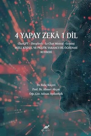 4 Yapay Zeka 1 Dil – Kılıç Köçeri, Ahmet Akçay, Adnan Aydıntürk – Paradigma Akademi Yayınları kitap kapağı