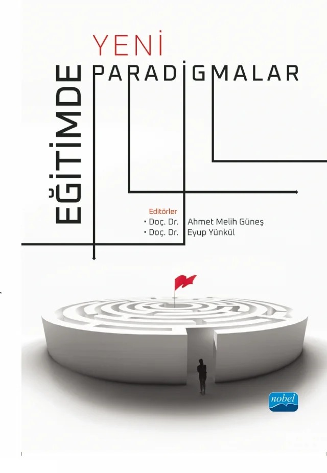 Eğitimde Yeni Paradigmalar – Ahmet Melih Güneş, Alp Kaan Kılınç, Aysel Kocakülah, Ayşe Bağrıaçık Yılmaz, Ayşe Gül Çirkinoğlu Şekercioğlu, Ayşe Zeynep Şen, Ayşen Karamete, Barış Esmer, Dilek Altun, Duygu Işık Erol, Erdoğan Tezci, Eyüp Yünkül, Eyüp Yılmaz, Fahri Sezer, Gülcan Öztürk, Hakan Selvaslı, Hasene Esra Yıldırır, Hülya Gü – Nobel Akademik Yayıncılık kitap kapağı