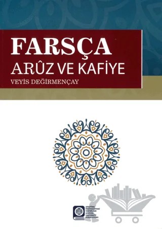 Farsça Aruz ve Kafiye – Veyis Değirmençay – Atatürk Üniversitesi Yayınları kitap kapağı