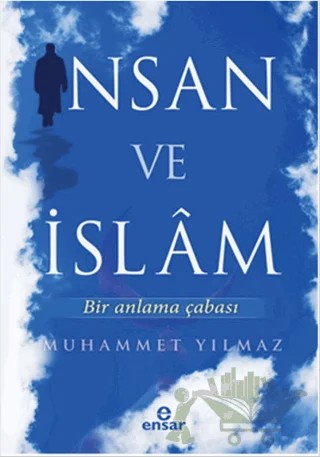 İnsan ve İslam – Muhammet Yılmaz – Ensar Neşriyat kitap kapağı