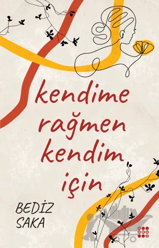 Kendime Rağmen Kendim İçin – Bediz Saka – Dokuz Yayınları kitap kapağı
