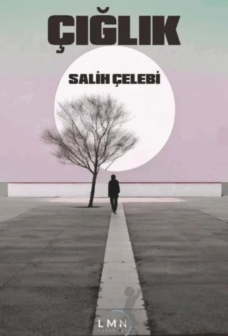 Çığlık – Salih Çelebi – Liman Yayınevi kitap kapağı