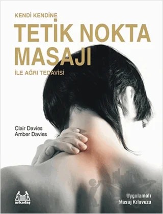 Kendi Kendine Tetik Nokta Masajı ile Ağrı Tedavisi – Amber Davies, Clair Davies – Arkadaş Yayınları kitap kapağı
