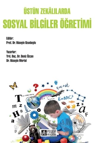 Üstün Zekalılarda Sosyal Bilgiler Öğretimi – Deniz Özcan, Hüseyin Mertol – Pegem Akademi Yayıncılık kitap kapağı