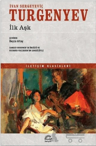İlk Aşk – Ivan Sergeyevich Turgenev, Ivan Sergeyeviç Turgenyev – İletişim Yayınevi kitap kapağı