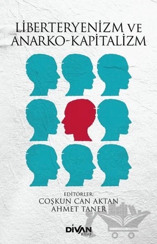 Liberteryenizm ve Anarko-Kapitalizm – Ahmet Taner, Coşkun Can Aktan – Divan Kitap kitap kapağı