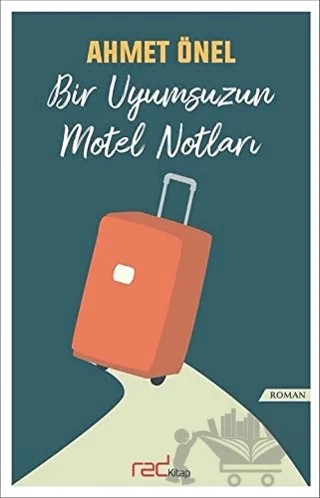Bir Uyumsuzun Motel Notları – Ahmet Önel – Red Kitap kitap kapağı