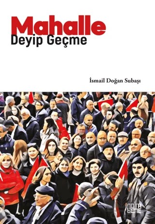 Mahalle Deyip Geçme – İsmail Doğan Subaşı – Nota Bene Yayınları kitap kapağı