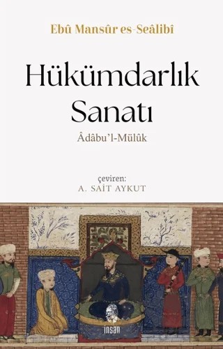 Hükümdarlık Sanatı – Ebu Mansur Es-Sealibi – İnsan Yayınları kitap kapağı