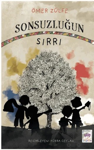 Sonsuzluğun Sırrı – Ömer Zülfe – Ötüken Çocuk Yayınları kitap kapağı