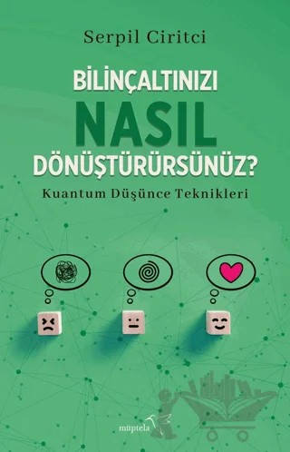 Bilinçaltınızı Nasıl Dönüştürürsünüz? – Serpil Ciritci – Müptela Yayınları kitap kapağı