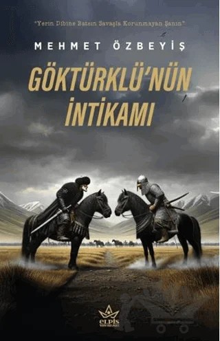 Göktürklü’nün İntikamı – Mehmet Özbeyiş – Elpis Yayınları kitap kapağı