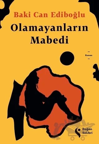 Olamayanların Mabedi – Baki Can Ediboğlu – Doğan Solibri kitap kapağı