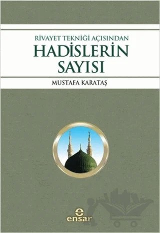 Rivayet Tekniği Açısından Hadislerin Sayısı – Mustafa Karataş – Ensar Neşriyat kitap kapağı