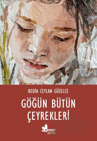Göğün Bütün Çeyrekleri – Bedia Ceylan Güzelce – Çınar Yayınları kitap kapağı