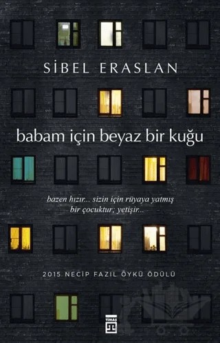 Babam İçin Beyaz Bir Kuğu – Sibel Eraslan – Timaş Yayınları kitap kapağı