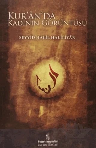 Kur'an'da Kadının Görüntüsü – Seyyid Halil Haliliyan – İnsan Yayınları kitap kapağı