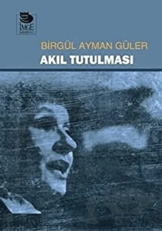 Akıl Tutulması – Birgül Ayman Güler – İmge Kitabevi Yayınları kitap kapağı