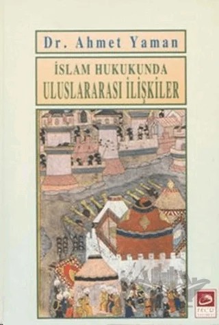 İslam Hukukunda Uluslararası İlişkiler – Ahmet Yaman – Fecr Yayınları kitap kapağı