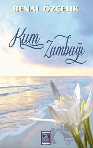 Kum Zambağı – Benal Özçelik – Göl Yayıncılık kitap kapağı