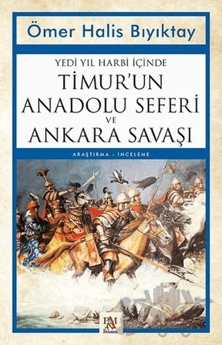 Yedi Yıl Harbi İçinde Timur’un Anadolu Seferi ve Ankara Savaşı – Ömer Halis Bıyıktay – Panama Yayıncılık kitap kapağı