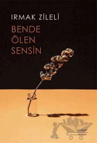 Ben De Ölen Sensin – Irmak Zileli – Everest Yayınları kitap kapağı