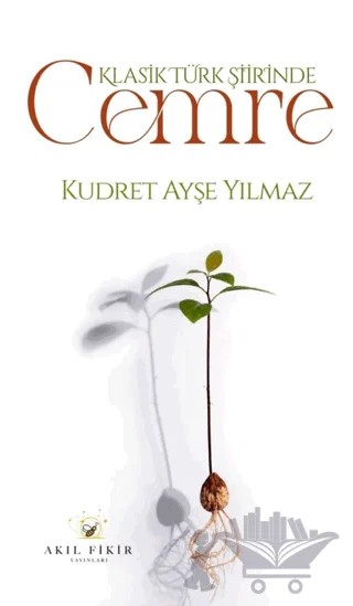 Klasik Türk Şiiirinde Cemre – Kudret Ayşe Yılmaz – Akıl Fikir Yayınları kitap kapağı