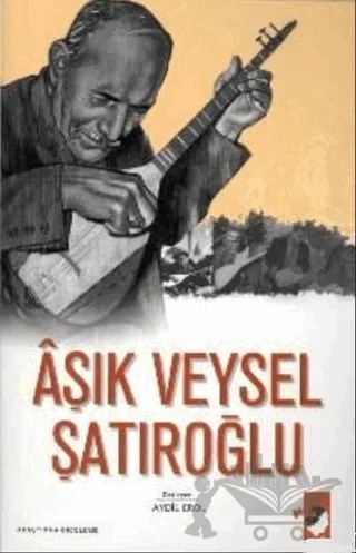 Aşık Veysel Şatıroğlu – Kolektif – IQ Kültür Sanat Yayıncılık kitap kapağı
