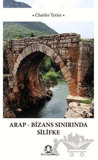 Arap Bizans Sınırında Silifke – Charles Texier – Eyce Yayınları kitap kapağı