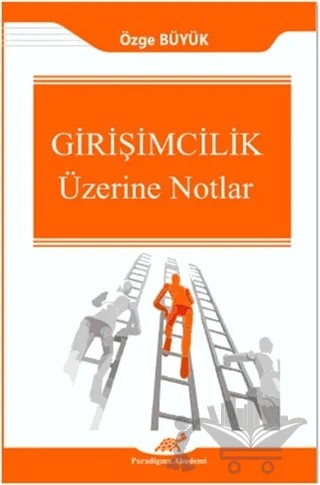Girişimcilik Üzerine Notlar – Özge Büyük – Paradigma Akademi Yayınları kitap kapağı