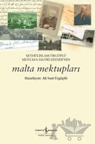 Şeyhülislam Ürgüplü Mustafa Hayri Efendi’nin Malta Mektupları – Ali Suat Ürgüplü – İş Bankası Kültür Yayınları kitap kapağı