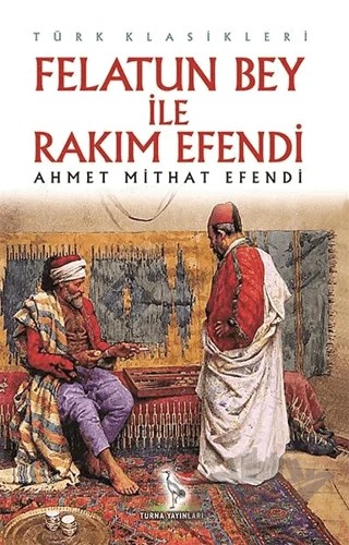 Felatun Bey ile Rakım Efendi – Ahmet Mithat Efendi – Turna Yayınları kitap kapağı